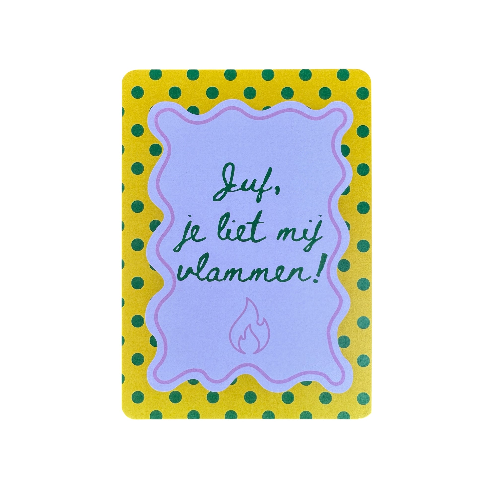 Juf, je liet mij vlammen!